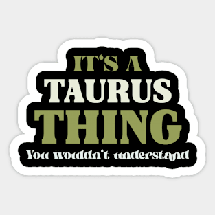 It's a Taurus Thing You Wouldn't Understand Sticker